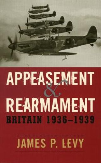appeasement and rearmament,britain, 1936-1939