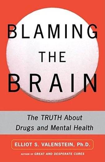 blaming the brain,the truth about drugs and mental health