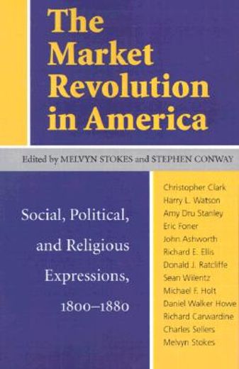 the market revolution in america,social, political, and religious expressions, 1800-1880