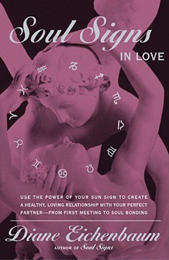soul signs in love,use the power of your sign to create a healthy loving relationship with your pe (en Inglés)