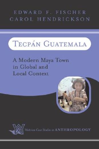 tecpan guatemala,a modern maya town in global and local context