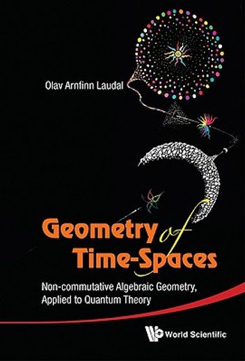 geometry of time-spaces,non-commutative algebraic geometry, applied to quantum theory