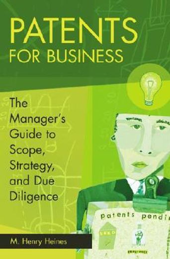 patents for business,the manager´s guide to scope, strategy, and due diligence