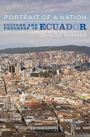 portrait of a nation,culture and progress in ecuador (en Inglés)