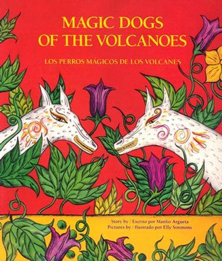 magic dogs of the volcanoes/los perros magicos de los volcanes (in Spanish)