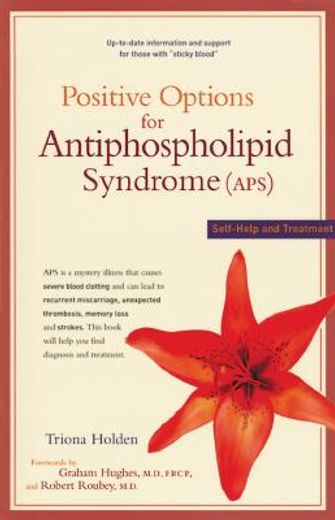 positive options for antiphospholipid syndrome,self-help and treatment (en Inglés)
