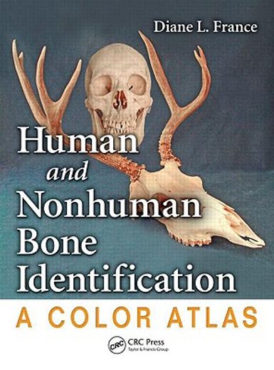 Human and Nonhuman Bone Identification: A Color Atlas (en Inglés)