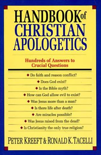 handbook of christian apologetics,hundreds of answers to crucial questions
