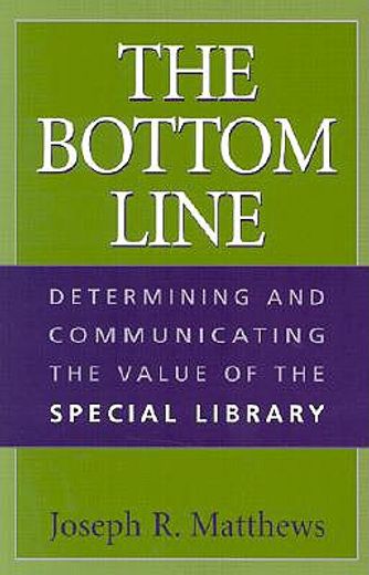 the bottom line,determining and communicating the value of the special library