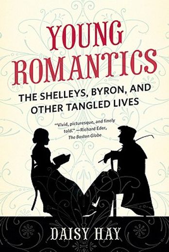 young romantics,the shelleys, byron, and other tangled lives (en Inglés)