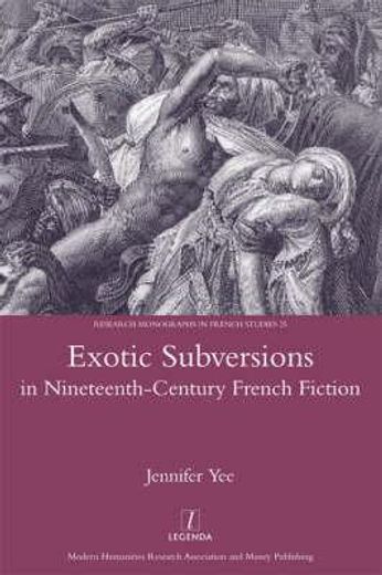 Exotic Subversions in Nineteenth-Century French Fiction (en Inglés)