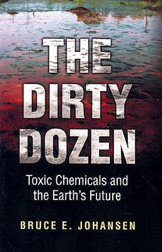 the dirty dozen,toxic chemicals and the earth´s future