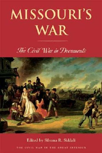 missouri´s war,the civil war in documents (in English)