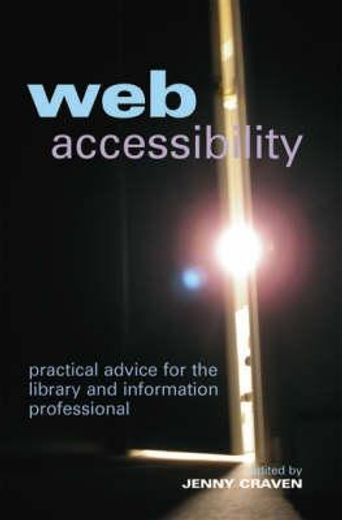 Web Accessibility: Practical Advice for the Library and Information Professional (en Inglés)