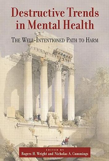 destructive trends in mental health,the well-intentioned path to harm