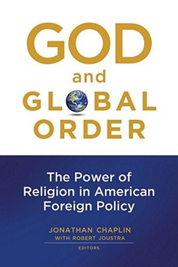 god and global order,the power of religion in american foreign policy