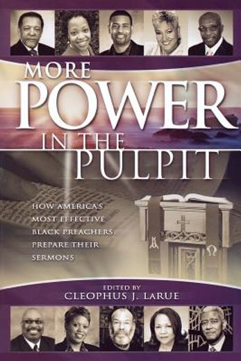 more power in the pulpit,how america´s most effective black preachers prepare their sermons (en Inglés)