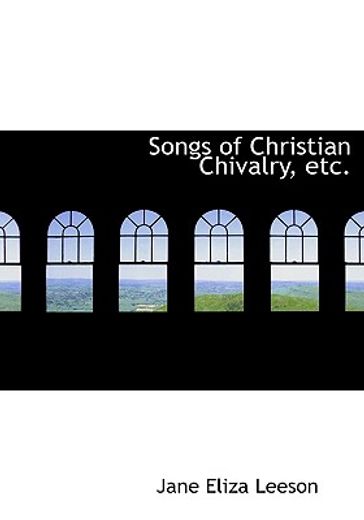 songs of christian chivalry, etc. (large print edition)
