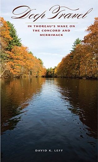 deep travel,in thoreau´s wake on the concord and merrimack