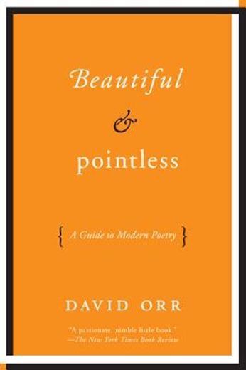 beautiful & pointless: a guide to modern poetry (in English)