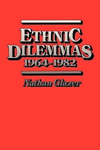 ethnic dilemmas, 1964-1982