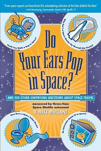 do your ears pop in space?,and 500 other surprising questions about space travel