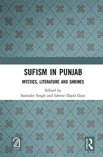 Sufism in Punjab: Mystics, Literature and Shrines (en Inglés)
