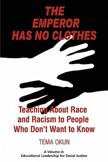 the emperor has no clothes,teaching about race and racism to people who don`t want to know
