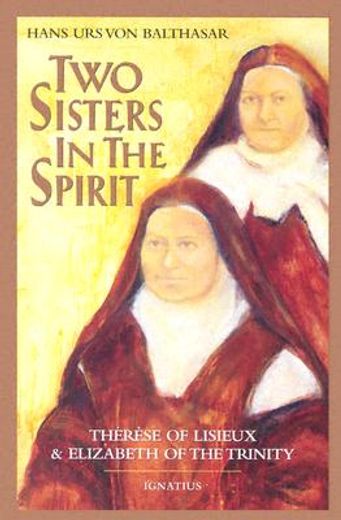two sisters in spirit,therese of lisieux & elizabeth of the trinity