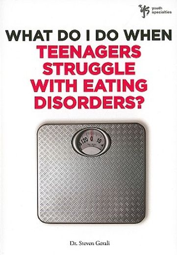 what do i do when teenagers struggle with eating disorders?