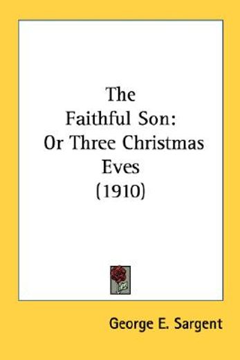 the faithful son,or three christmas eves