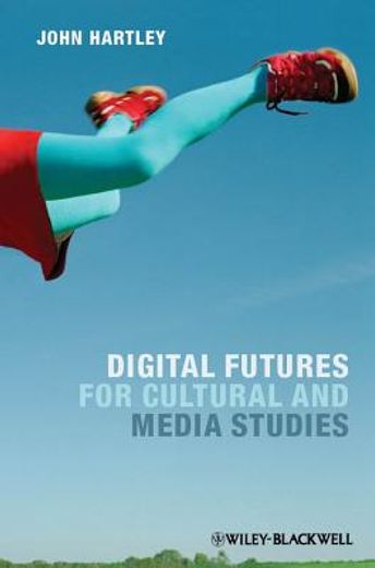 digital futures for cultural and media studies (en Inglés)