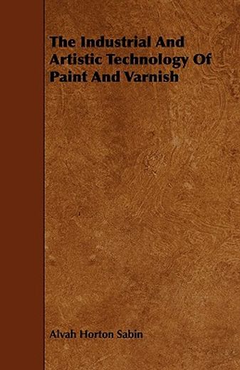 the industrial and artistic technology of paint and varnish (in English)
