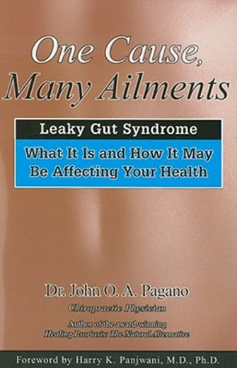 one cause, many ailments,the leaky gut syndrome, what it is and how it may be affecting your health