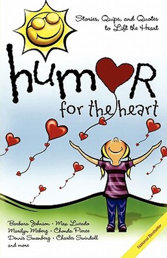 humor for the heart,stories, quips, and quotes to lift the heart (en Inglés)