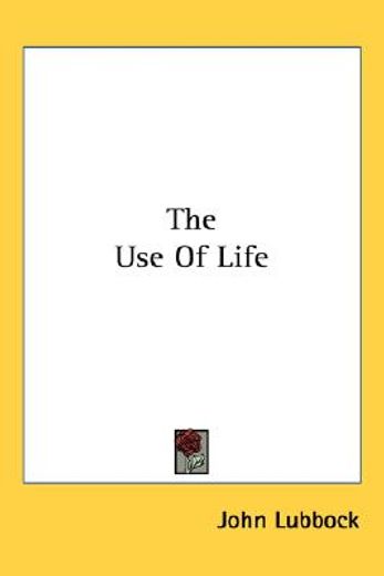 the use of life