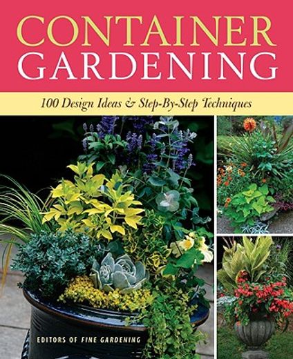 container gardening,250 design ideas & step-by-step techniques (en Inglés)