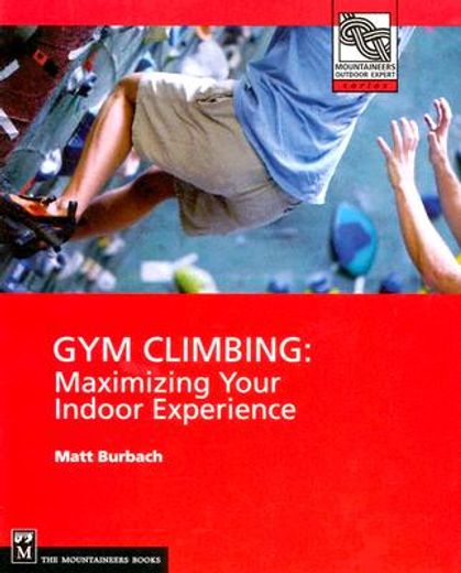 gym climbing,maximizing your indoor experience