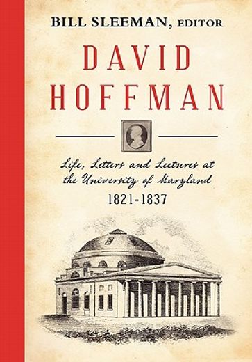 david hoffman,life, letters and lectures at the university of maryland, 1821-1837