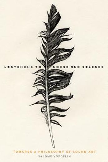 listening to noise and silence,toward a philosophy of sound art (en Inglés)