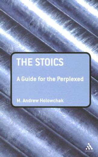 the stoics,a guide for the perplexed