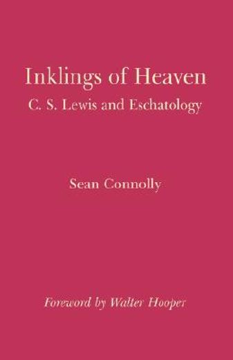 inklings of heaven,c. s. lewis and eschatology