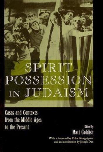 spirit possession in judaism,cases and contexts from the middle ages to the present