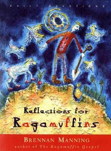 reflections for ragamuffins,daily devotions from the writings of brennan manning (en Inglés)