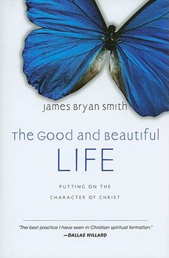 the good and beautiful life,putting on the character of christ (in English)