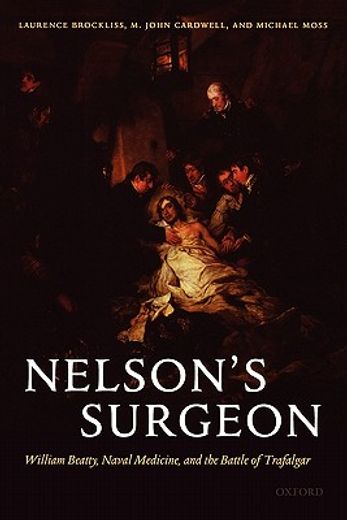 nelson´s surgeon,william beatty, naval medicine, and the battle of trafalgar