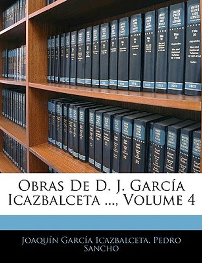 obras de d. j. garca icazbalceta ..., volume 4