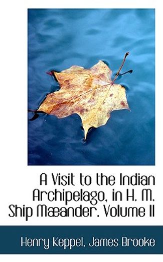 a visit to the indian archipelago, in h. m. ship mæander. volume ii