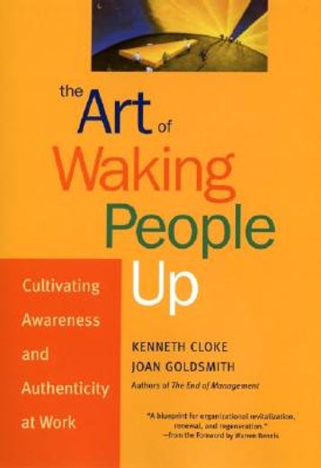 the art of waking people up,cultivating awareness and authenticity at work (in English)