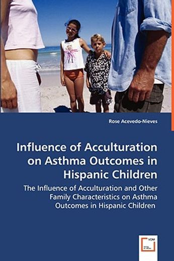influence of acculturation on asthma outcomes in hispanic children - the influence of acculturation